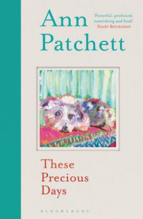 These Precious Days by Ann Patchett