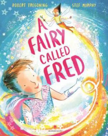 A Fairy Called Fred by Robert Tregoning & Stef Murphy