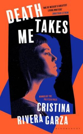 Death Takes Me by Cristina Rivera Garza & Sarah Booker & Robin Myers