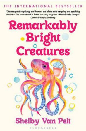 Remarkably Bright Creatures by Shelby Van Pelt