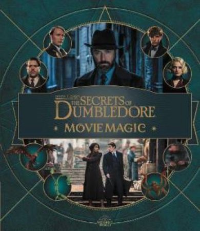 Fantastic Beasts - The Secrets Of Dumbledore: Movie Magic by Jody Revenson