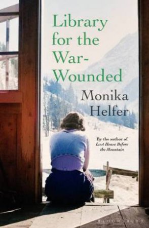 Library for the War-Wounded by Monika Helfer & Gillian Davidson