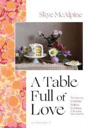 A Table Full Of Love by Skye McAlpine
