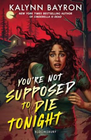 You're Not Supposed To Die Tonight by Kalynn Bayron