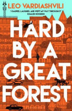 Hard by a Great Forest by Leo Vardiashvili