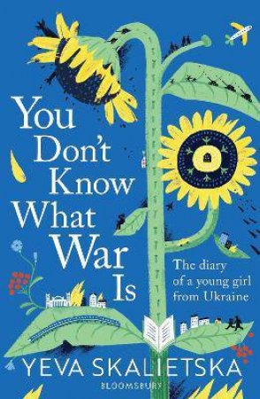 You Don't Know What War Is by Yeva Skalietska