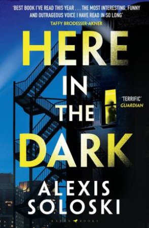 Here in the Dark by Alexis Soloski