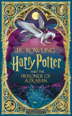 Harry Potter And The Prisoner Of Azkaban (MinaLima Edition) by J.K. Rowling & MiniLima
