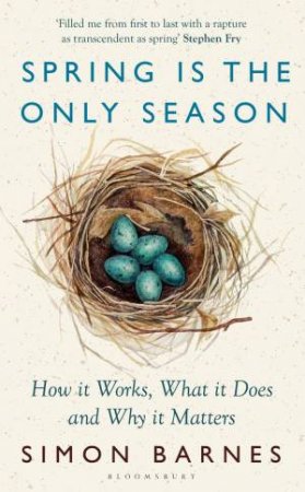 Spring is the Only Season by Simon Barnes