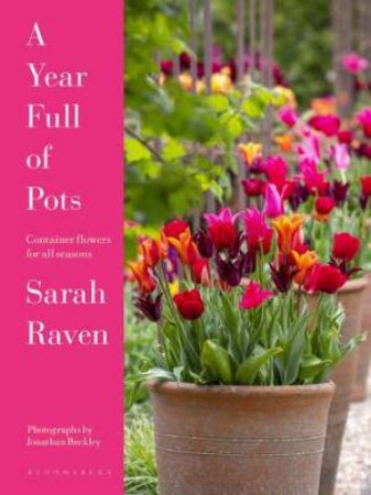 A Year Full of Pots by Sarah Raven & Jonathan Buckley