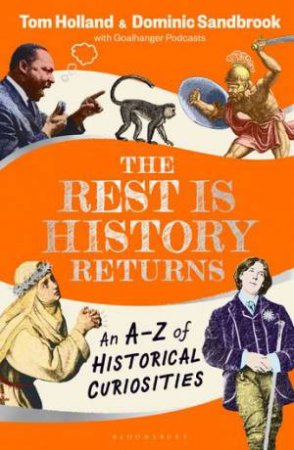 The Rest is History Returns by Dominic Sandbrook & Tom Holland