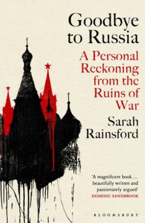Goodbye to Russia by Sarah Rainsford