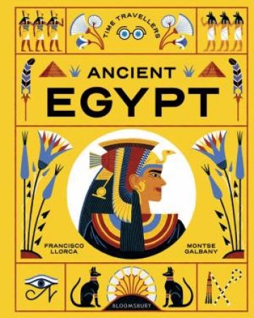 Time Travellers: Ancient Egypt by Francisco Llorca & Montse Galbany