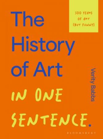 The History of Art in One Sentence by Verity Babbs