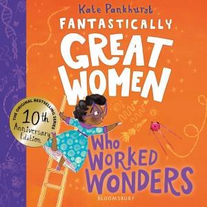 Fantastically Great Women Who Worked Wonders by Kate Pankhurst