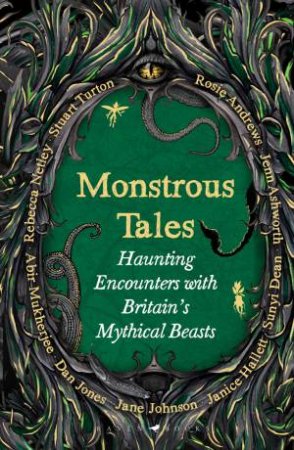 Monstrous Tales by Rosie Andrews & Jenn Ashworth & Sunyi Dean & Janice Hallett & Jane Johnson & Dan Jones & Abir Mukherjee & Rebecca Netley & Stuart Turton