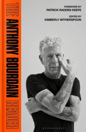 The Anthony Bourdain Reader by Anthony Bourdain