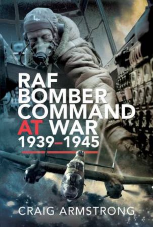 RAF Bomber Command At War 1939-45