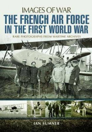 The French Air Force In The First World War by Ian Sumner