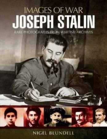 Joseph Stalin: Images Of War by Nigel Blundell