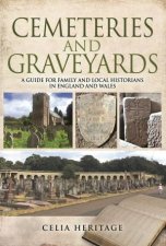 Cemeteries And Graveyards A Guide For Local And Family Historians In England And Wales