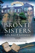 The Bronte Sisters Life Loss And Literature