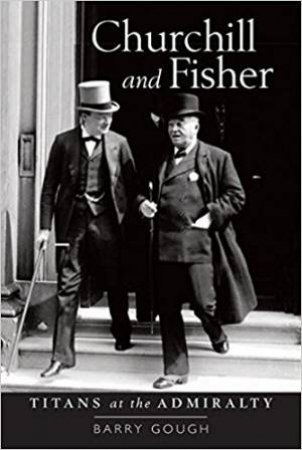 Churchill And Fisher by Barry Gough