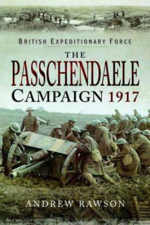 Passchendaele Campaign 1917 by Andrew Rawson