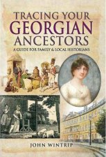 Tracing Your Georgian Ancestors A Guide For Family And Local Historians
