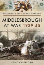 Middlesbrough At War 193945