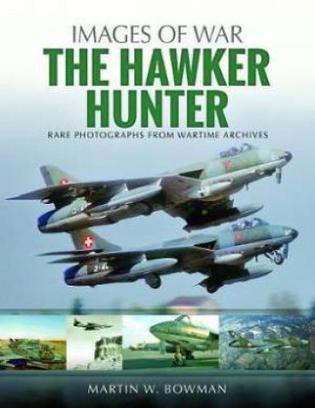 The Hawker Hunter by Martin W. Bowman