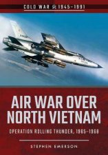 Air War Over North Vietnam Operation Rolling Thunder 19651968