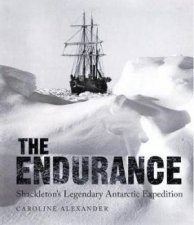 Endurance Shackletons Legendary Antarctic Expedition
