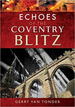 Echoes Of The Coventry Blitz by Gerry van Tonder