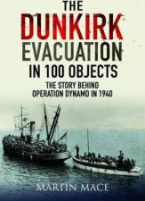 The Dunkirk Evacuation In 100 Objects