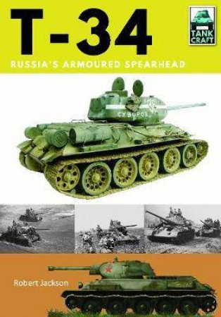 T-34: Russia's Armoured Spearhead by Robert Jackson
