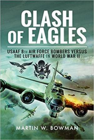 Clash Of Eagles by Martin W. Bowman