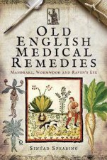 Old English Remedies Mandrake Wormwood And Ravens Eye