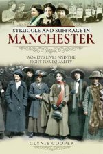 Struggle And Suffrage In Manchester Womens Lives And The Fight For Equality