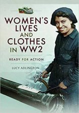 Womens Lives And Clothes In WW2 Ready For Action