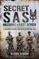 Secret SAS Missions In East Africa C Squadrons CounterTerrorist Operations 19681980