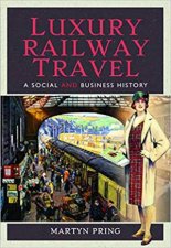 Luxury Railway Travel A Social And Business History