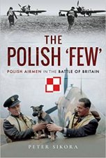 The Polish Few Polish Airmen In The Battle Of Britain