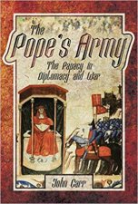 Popes Army The Papacy In Diplomacy And War