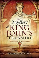 The Mystery Of King Johns Treasure