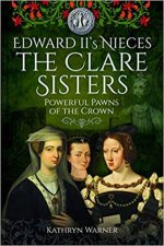 Edward IIs Nieces The Clare Sisters Powerful Pawns Of The Crown
