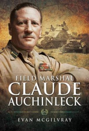 Field Marshal Claude Auchinleck by Evan McGilvray