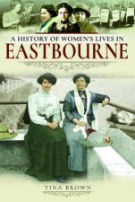 History of Womens Lives in Eastbourne