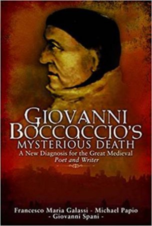 Giovanni Boccaccio's Mysterious Death by Francesco Maria Galassi & Michael Papio