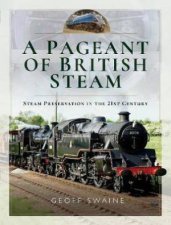 Pageant Of British Steam Steam Preservation In The 21st Century